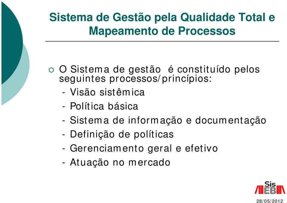 -Visão sistêmica - Política básica - Sistema de informação e