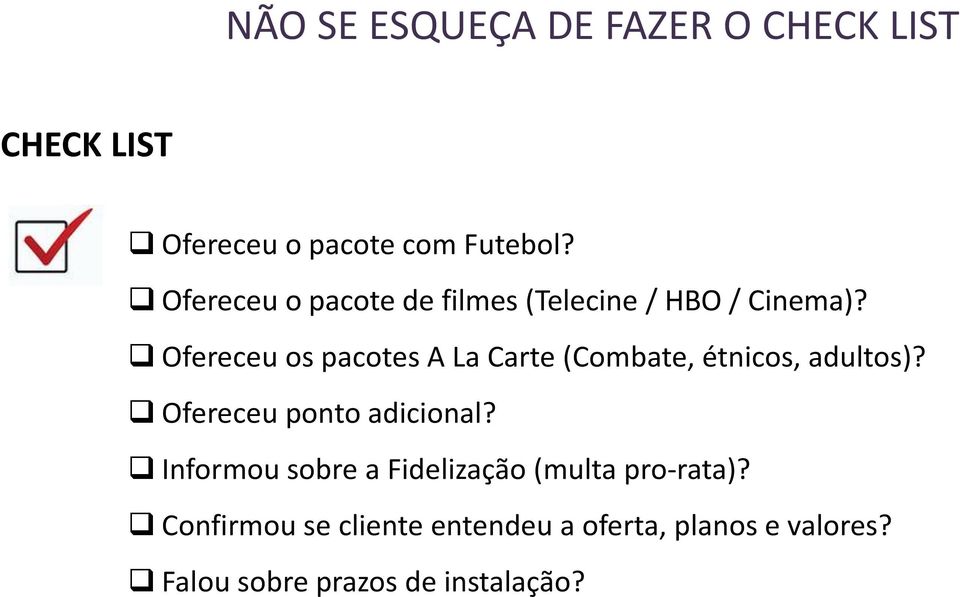 Ofereceu os pacotes A La Carte (Combate, étnicos, adultos)? Ofereceu ponto adicional?