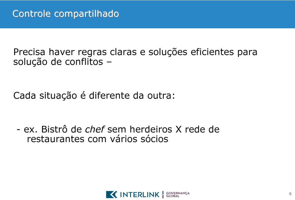 situação é diferente da outra: - ex.