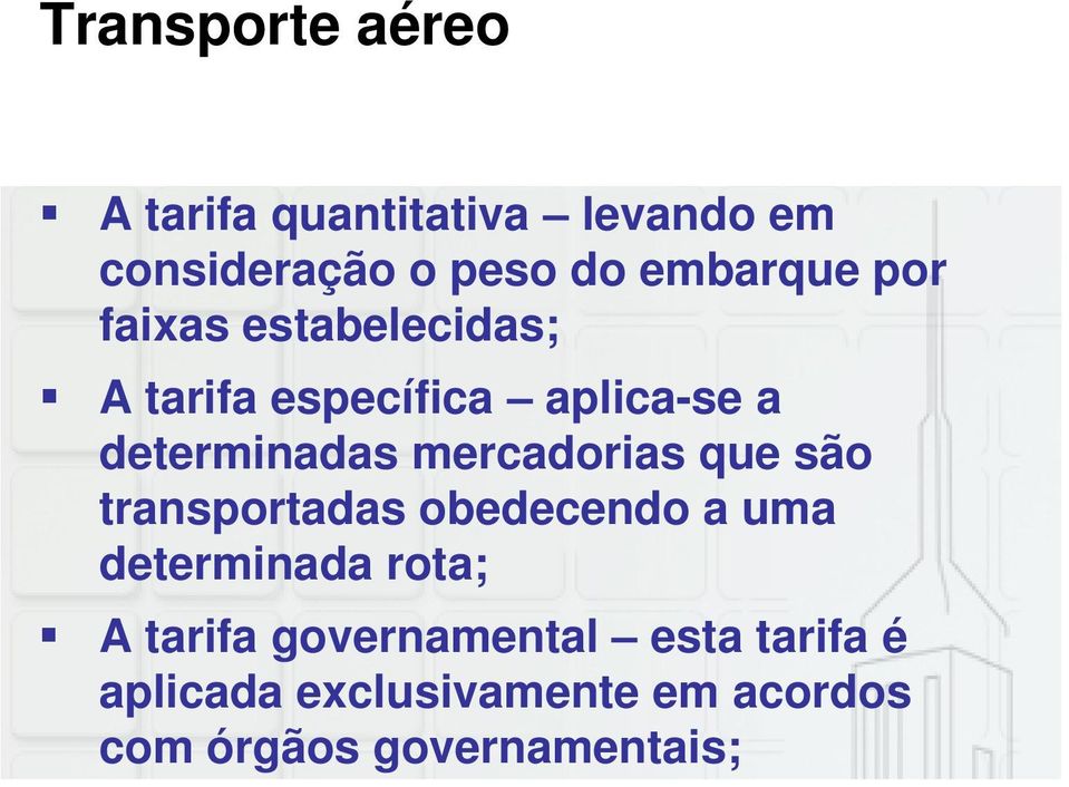 mercadorias que são transportadas obedecendo a uma determinada rota; A tarifa