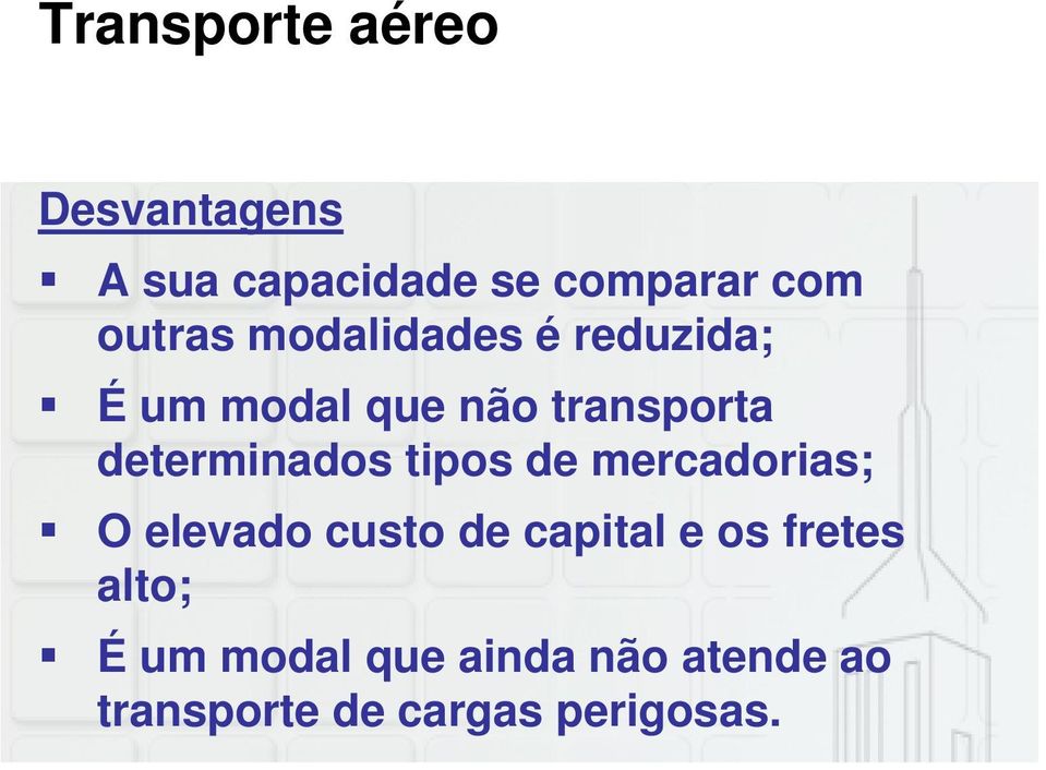 determinados tipos de mercadorias; O elevado custo de capital e os