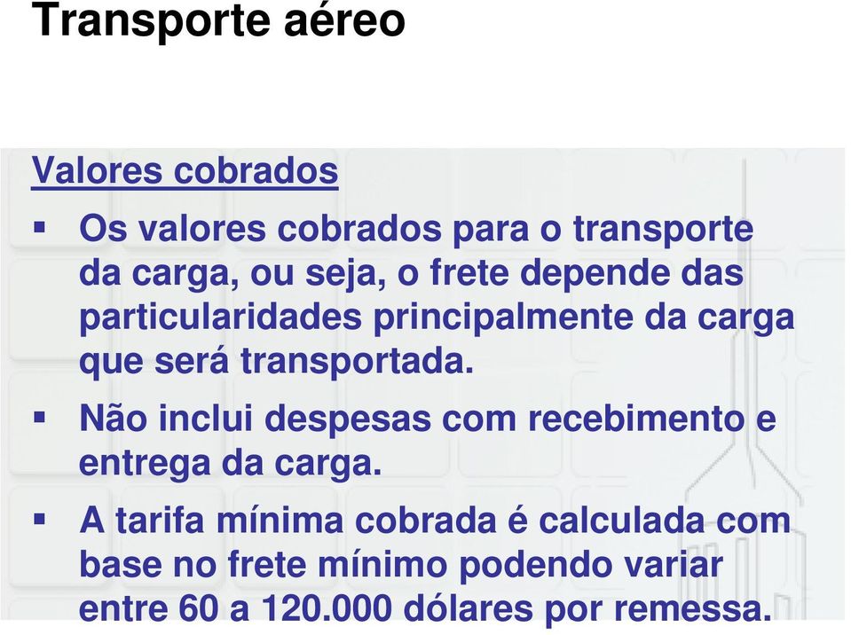 transportada. Não inclui despesas com recebimento e entrega da carga.