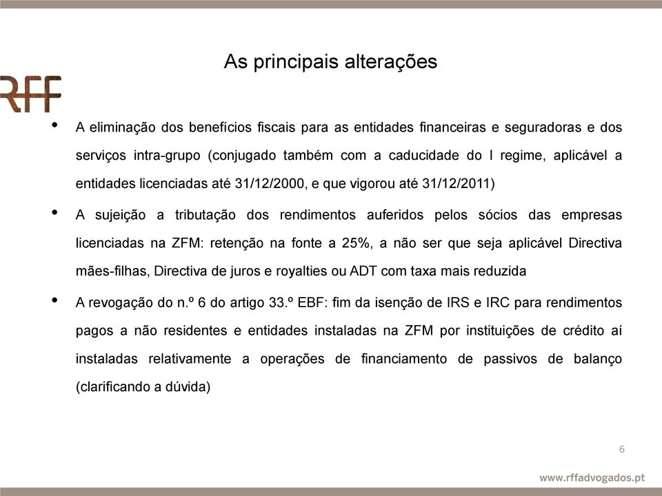 não ser que seja aplicável Directiva mães-filhas, Directiva de juros e royalties ou ADT com taxa mais reduzida A revogação do n.º 6 do artigo 33.