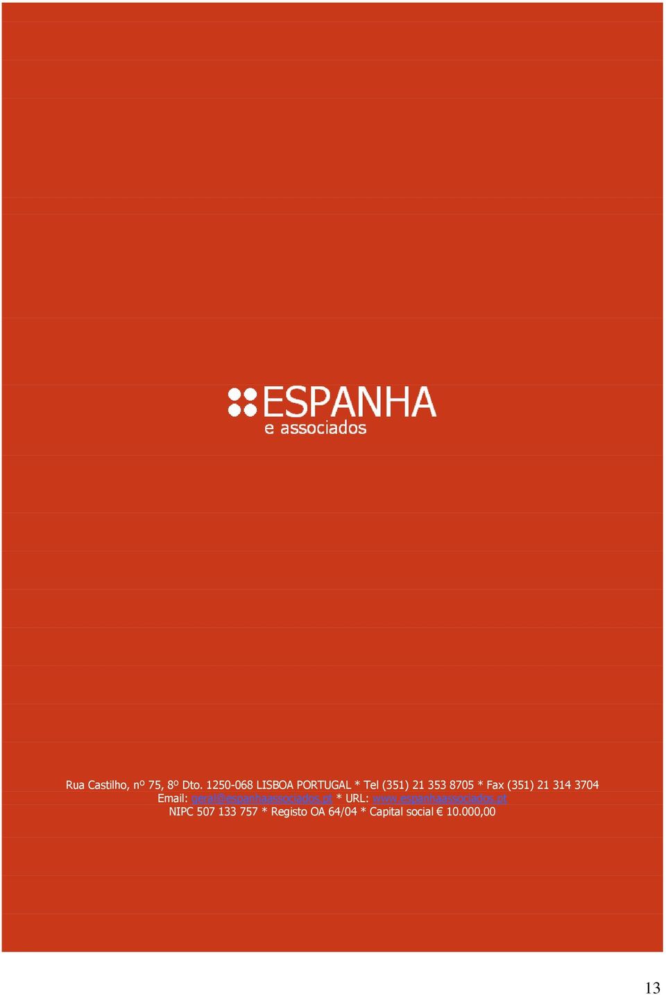 (351) 21 314 3704 Email: geral@espanhaassociados.