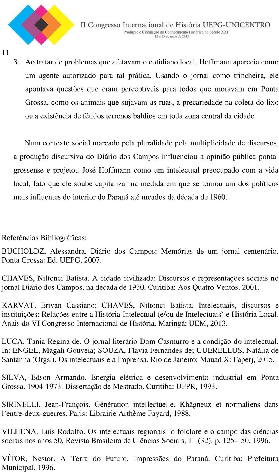 existência de fétidos terrenos baldios em toda zona central da cidade.