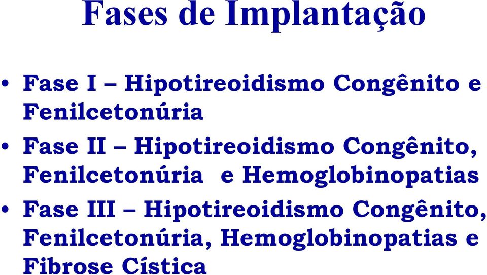 Fenilcetonúria e Hemoglobinopatias Fase III