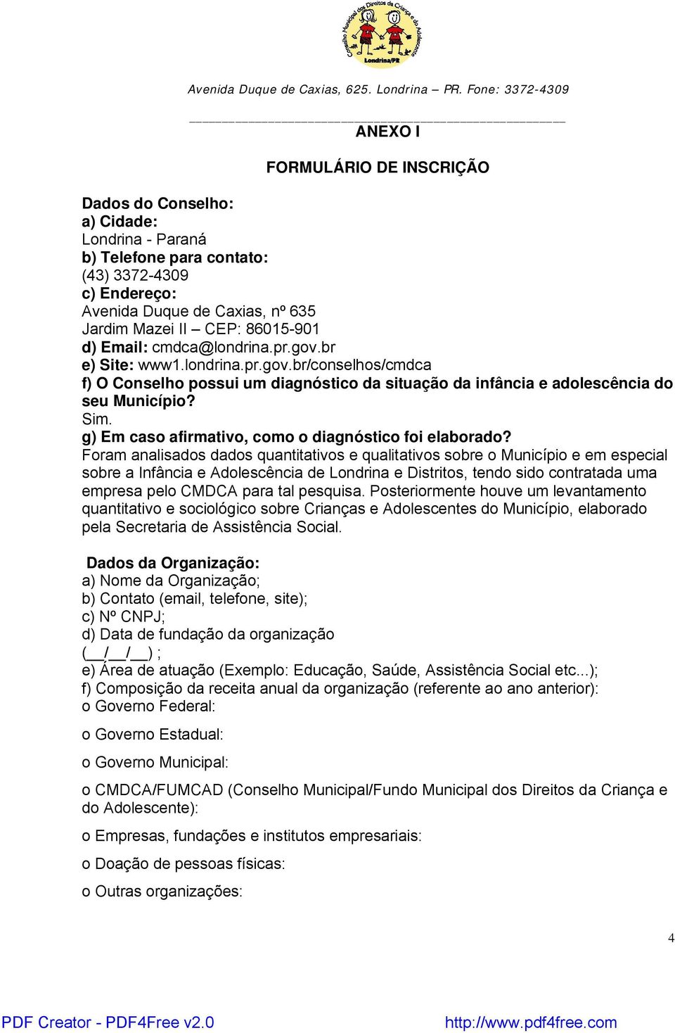 g) Em caso afirmativo, como o diagnóstico foi elaborado?