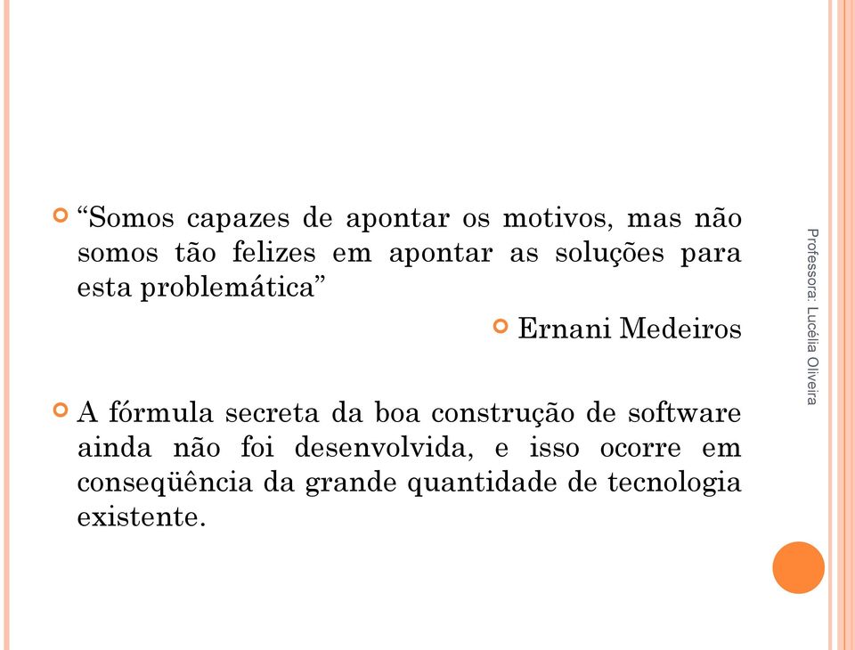 secreta da boa construção de software ainda não foi desenvolvida, e