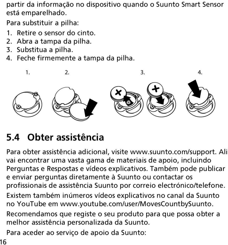 Ali vai encontrar uma vasta gama de materiais de apoio, incluindo Perguntas e Respostas e vídeos explicativos.