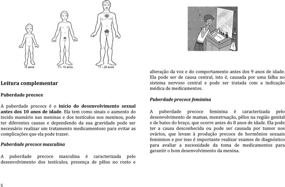 medicamentoso para evitar as complicações que ela pode trazer.