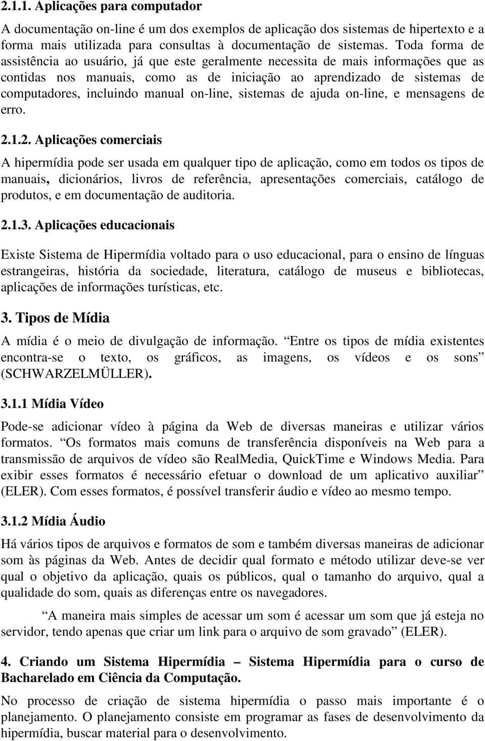 manual on-line, sistemas de ajuda on-line, e mensagens de erro. 2.