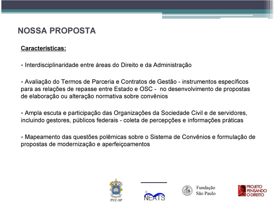 sobre convênios Ampla escuta e participação das Organizações da Sociedade Civil e de servidores, incluindo gestores, públicos federais - coleta de