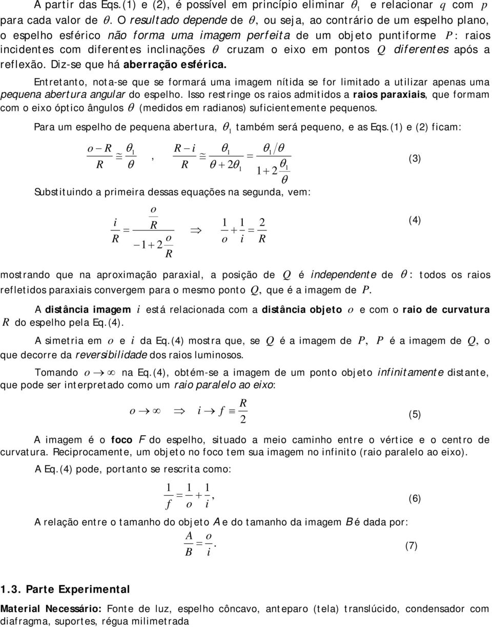o eixo em pontos Q diferentes após a reflexão. Diz-se que há aberração esférica.