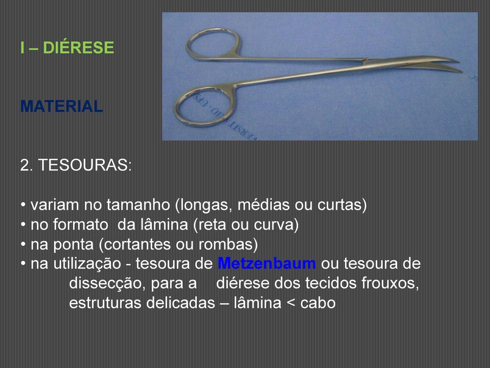 lâmina (reta ou curva) na ponta (cortantes ou rombas) na utilização -