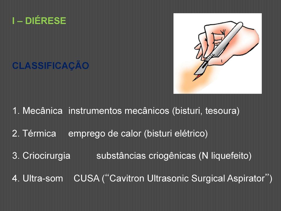 Térmica emprego de calor (bisturi elétrico) 3.