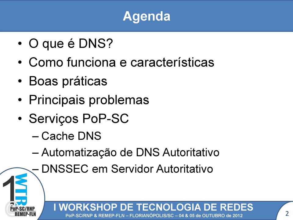 problemas Serviços PoP-SC Cache DNS Automatização de DNS