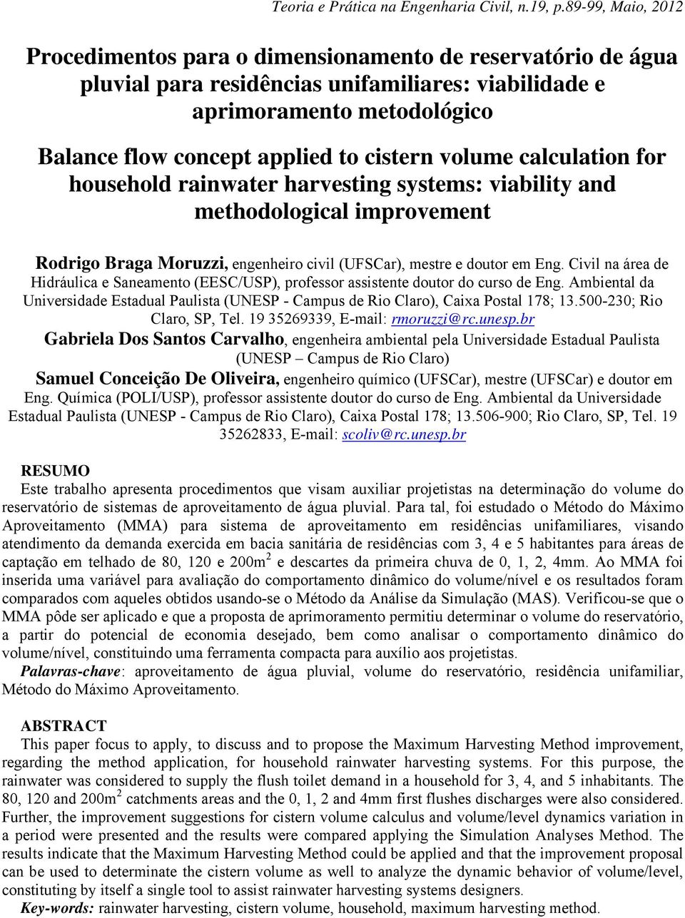 volume calculation for household rainwater harvesting systems: viability and methodological improvement Rodrigo Braga Moruzzi, engenheiro civil (UFSCar), mestre e doutor em Eng.