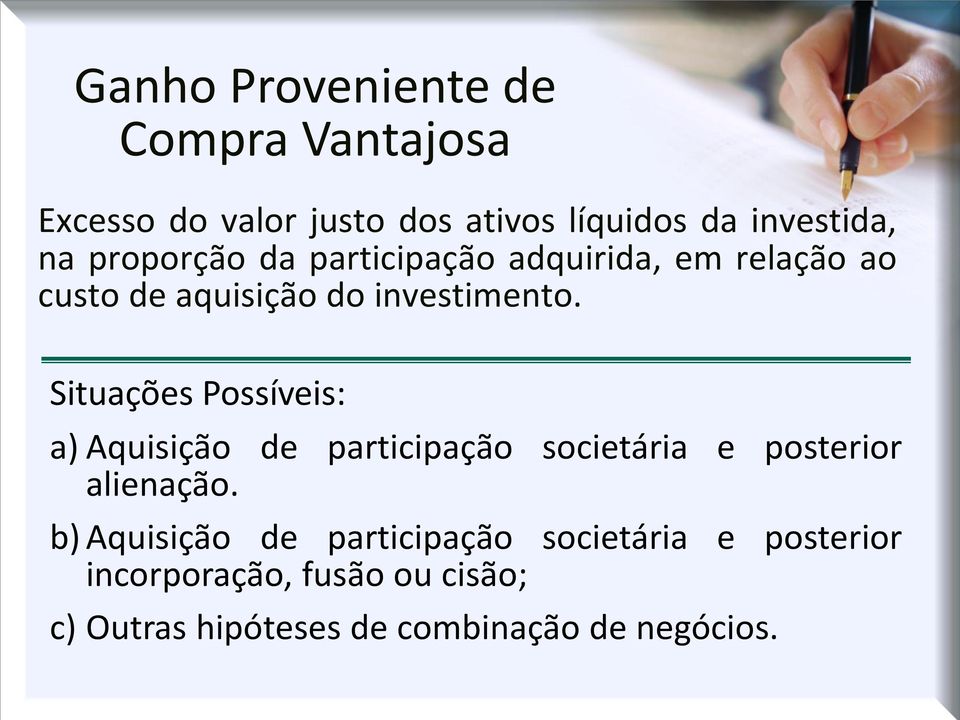 Situações Possíveis: a) Aquisição de participação societária e posterior alienação.