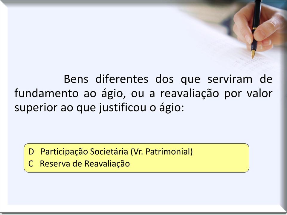 ao que justificou o ágio: D Participação