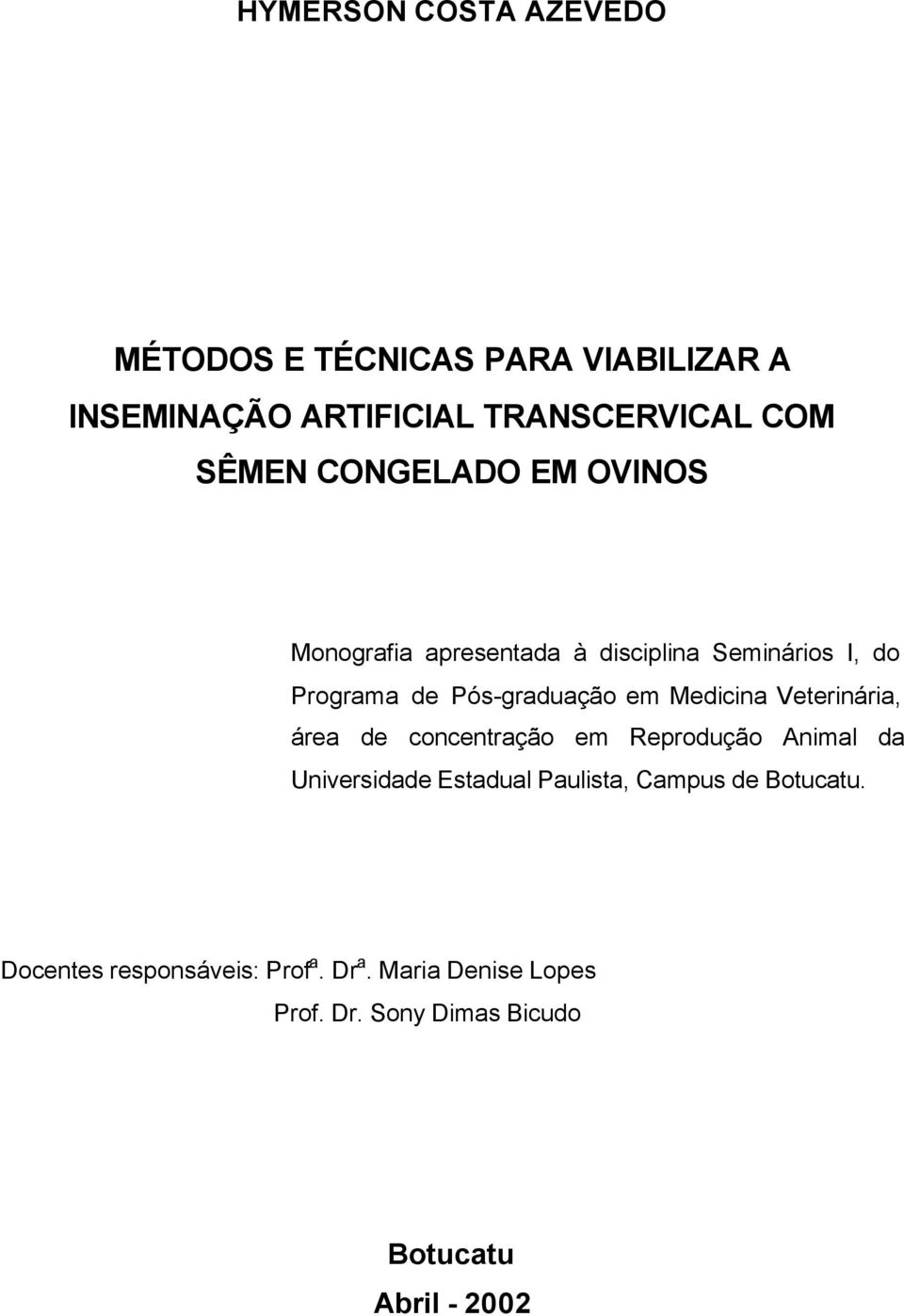 Medicina Veterinária, área de concentração em Reprodução Animal da Universidade Estadual Paulista, Campus de