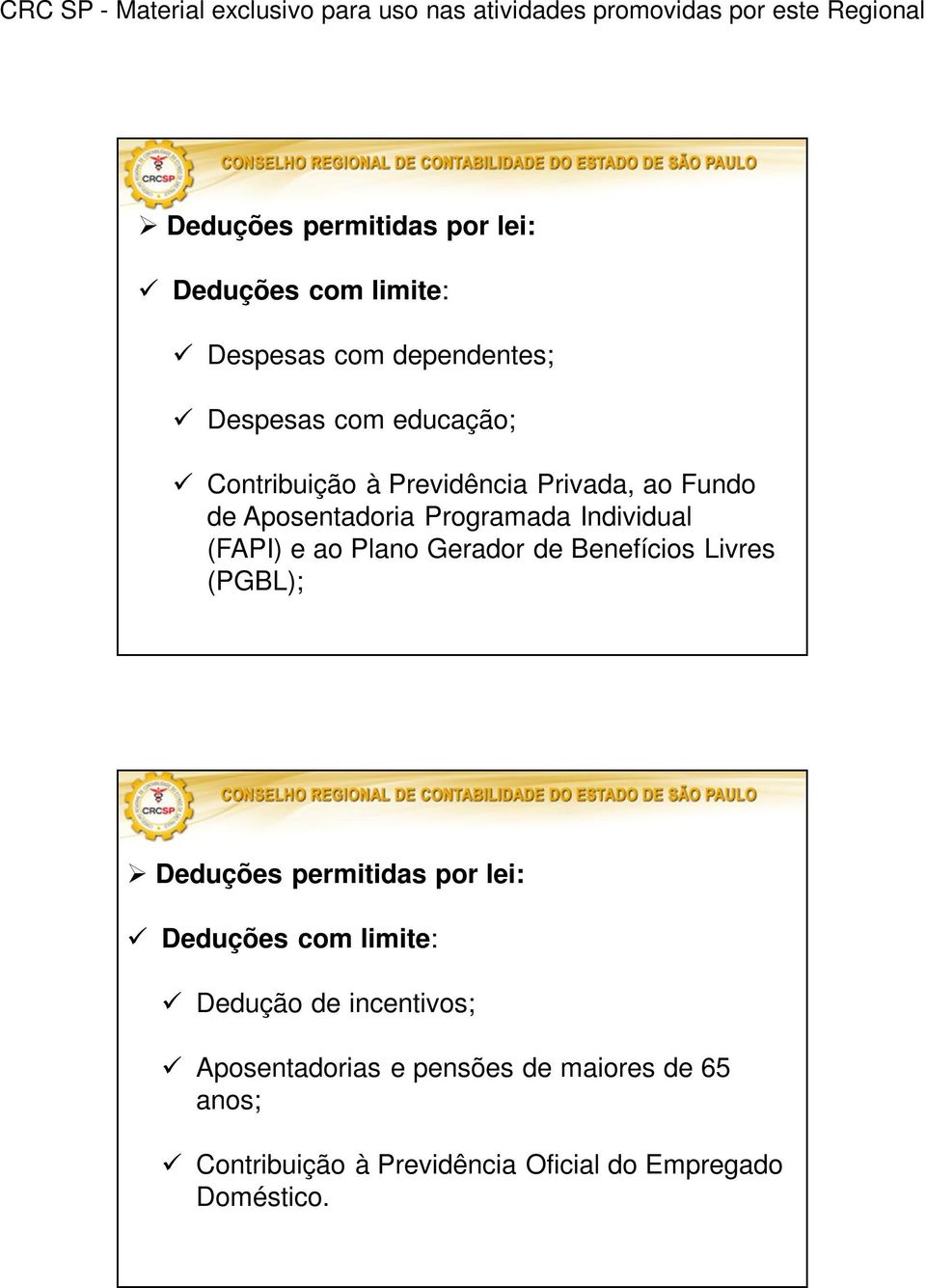 Gerador de Benefícios Livres (PGBL); Deduções permitidas por lei: Deduções com limite: Dedução de