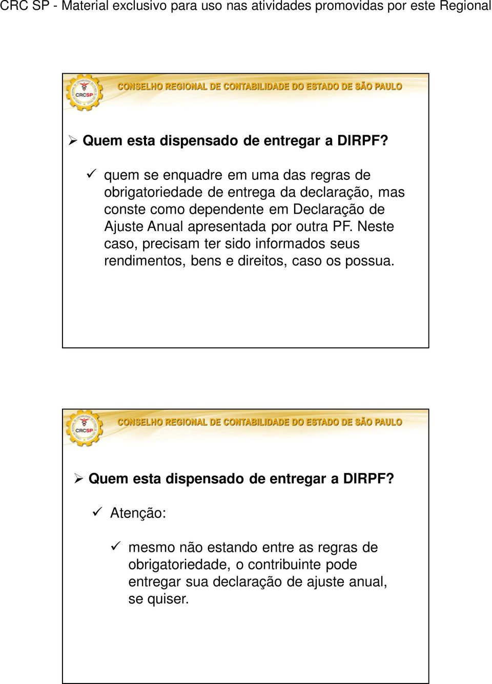 Declaração de Ajuste Anual apresentada por outra PF.