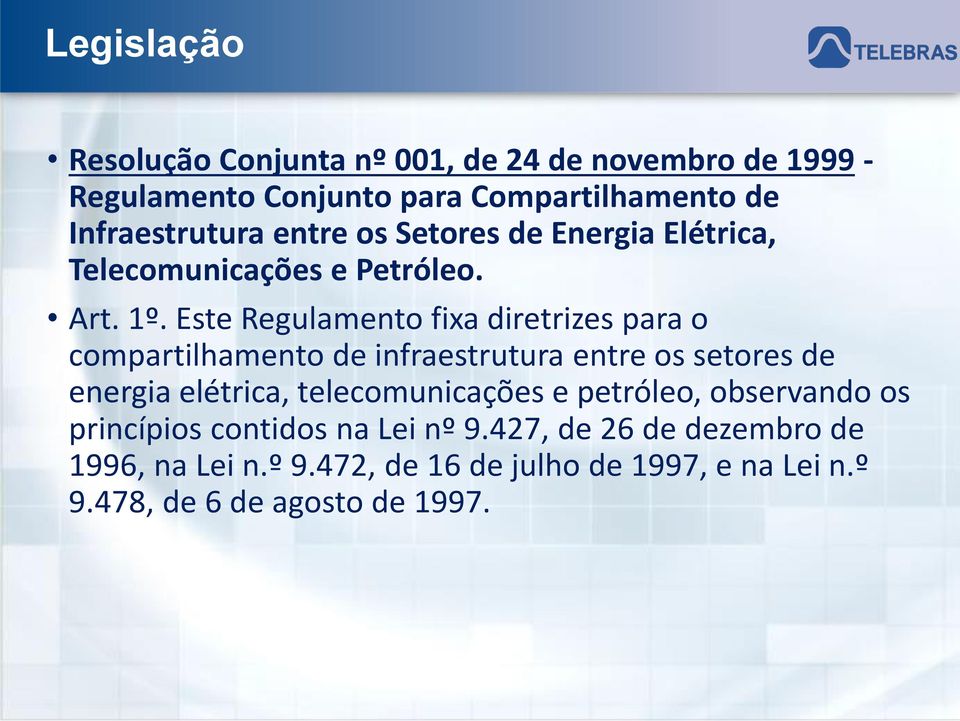 Este Regulamento fixa diretrizes para o compartilhamento de infraestrutura entre os setores de energia elétrica,