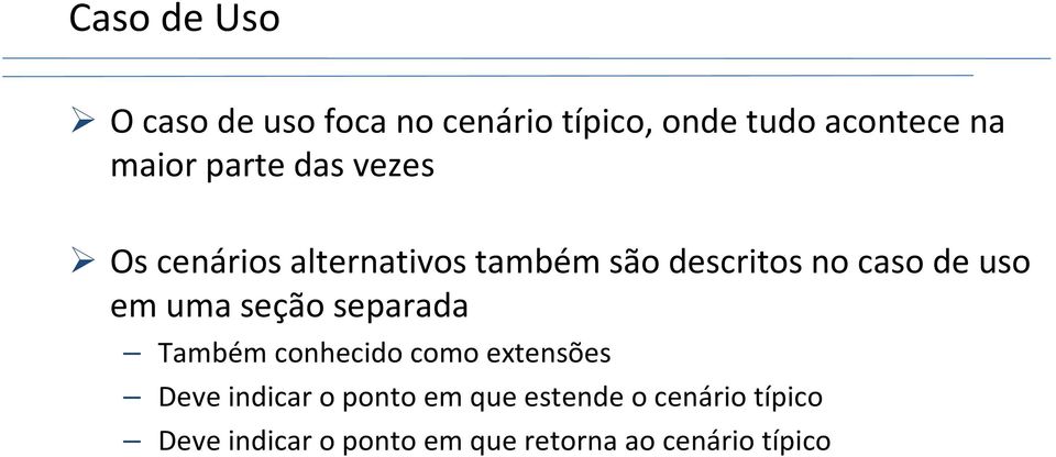 em uma seção separada Também conhecido como extensões Deve indicar o ponto em