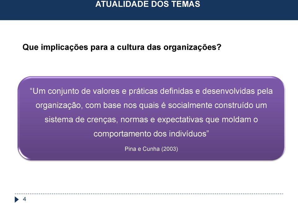 organização, com base nos quais é socialmente construído um sistema de