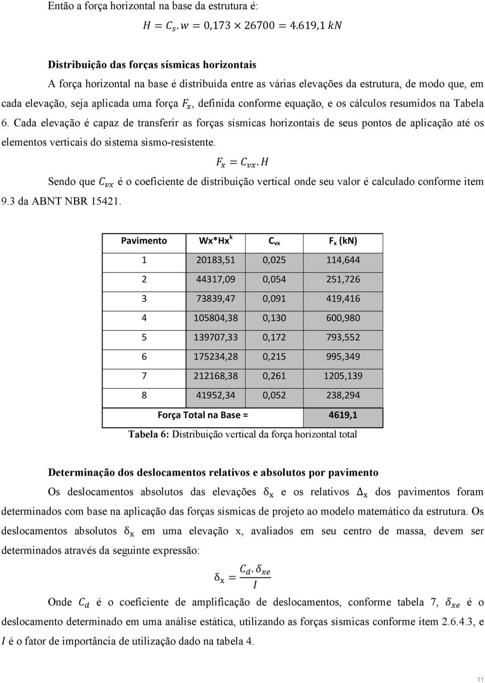 conforme equação, e os cálculos resumidos na Tabela 6.