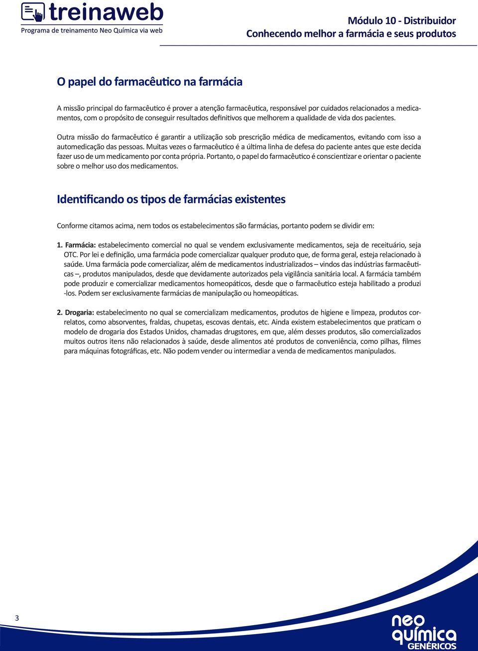 Muitas vezes o farmacêutico é a última linha de defesa do paciente antes que este decida fazer uso de um medicamento por conta própria.