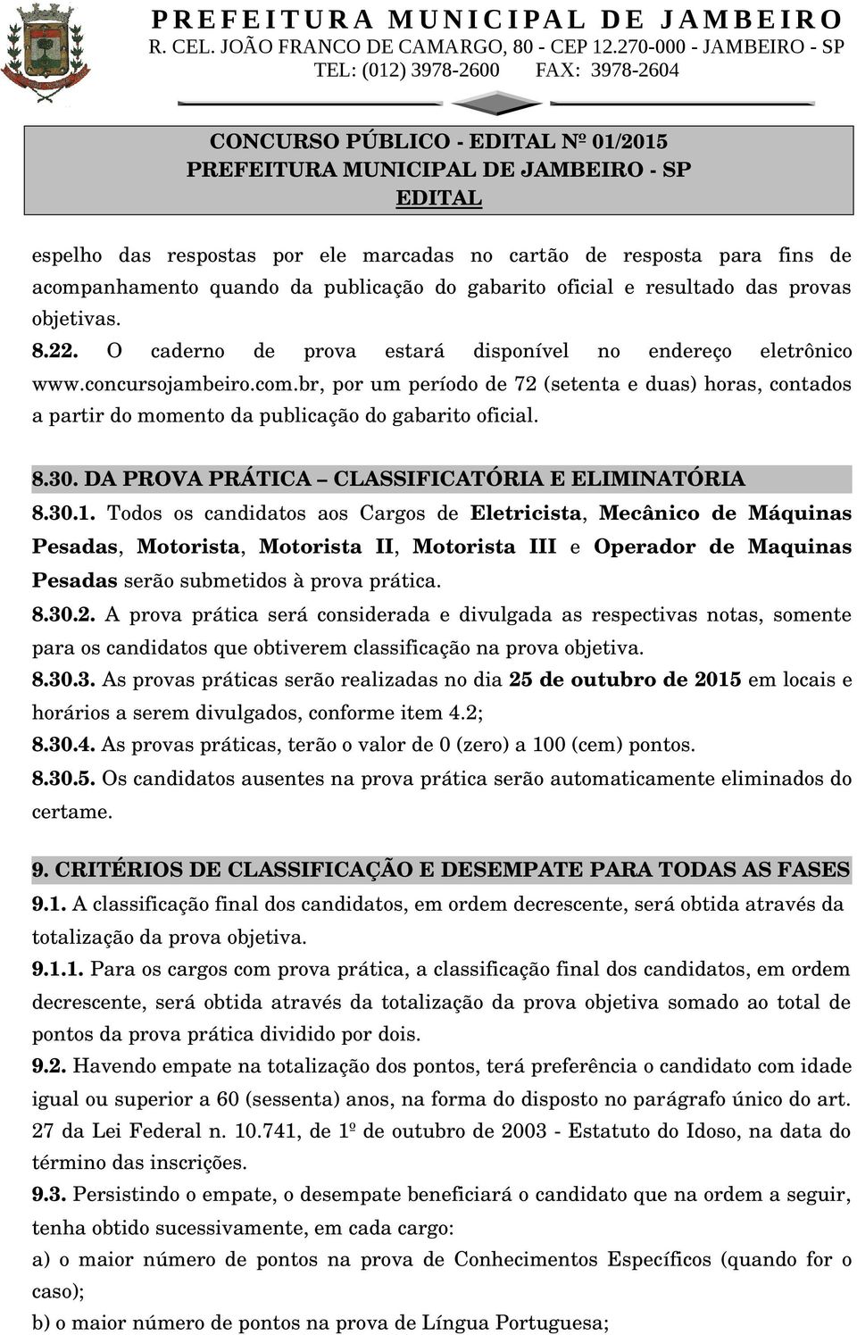 30. DA PROVA PRÁTICA CLASSIFICATÓRIA E ELIMINATÓRIA 8.30.1.