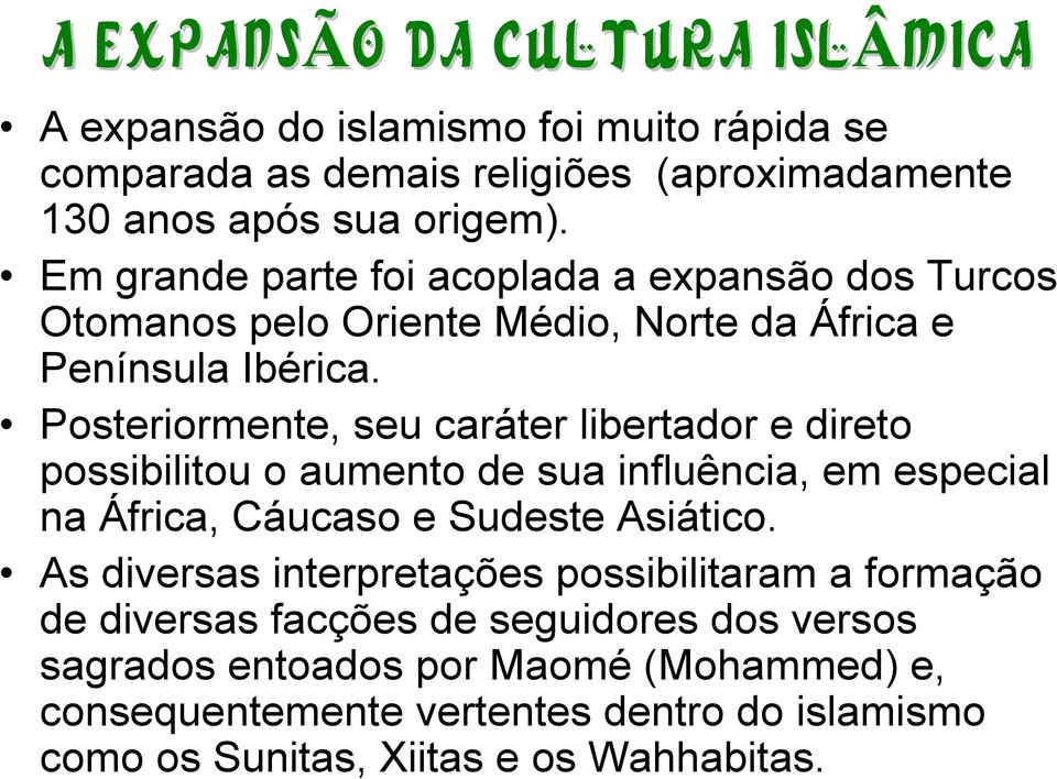 Posteriormente, seu caráter libertador e direto possibilitou o aumento de sua influência, em especial na África, Cáucaso e Sudeste Asiático.