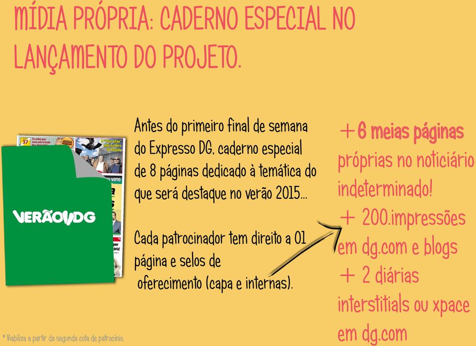 destaque no verão 2015... Cada patrocinador tem direito a 01 página e selos de oferecimento (capa e internas).