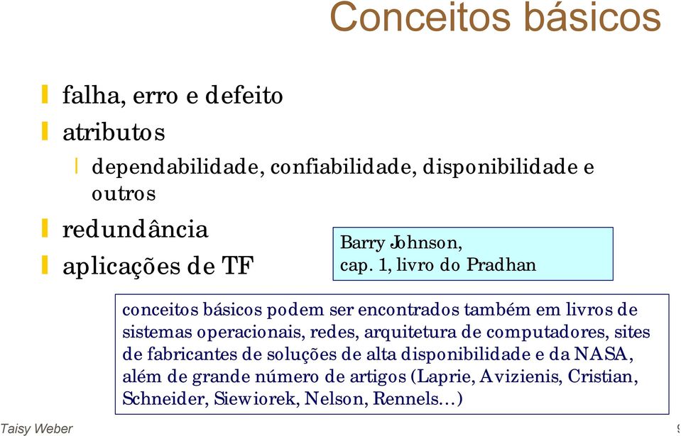 1, livro do Pradhan conceitos básicos podem ser encontrados também em livros de sistemas operacionais, redes,