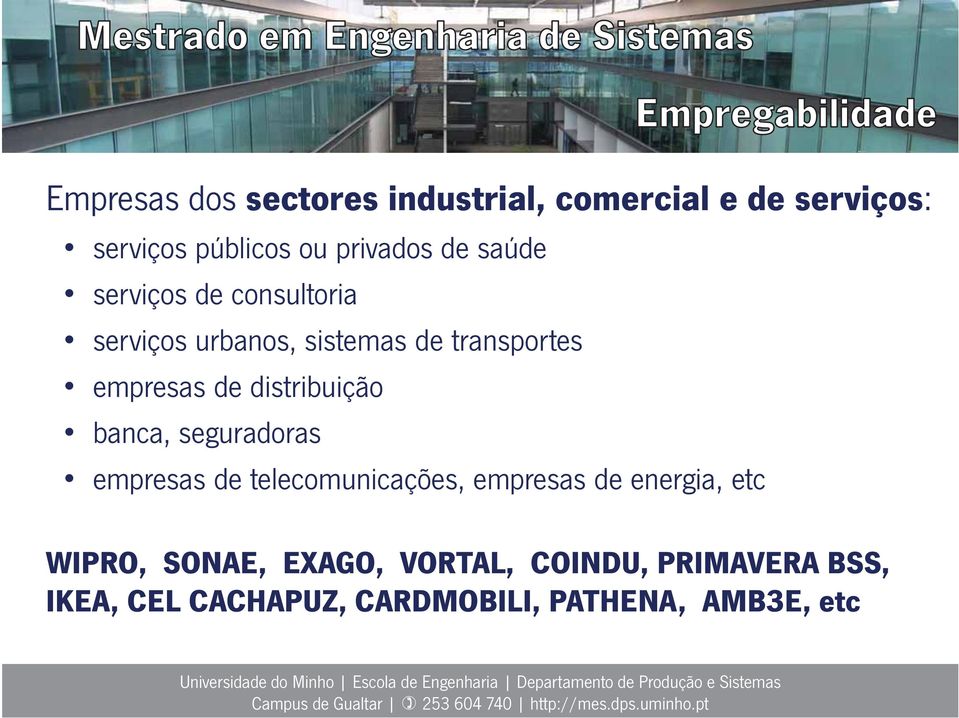 distribuição banca, seguradoras empresas de telecomunicações, empresas de energia, etc