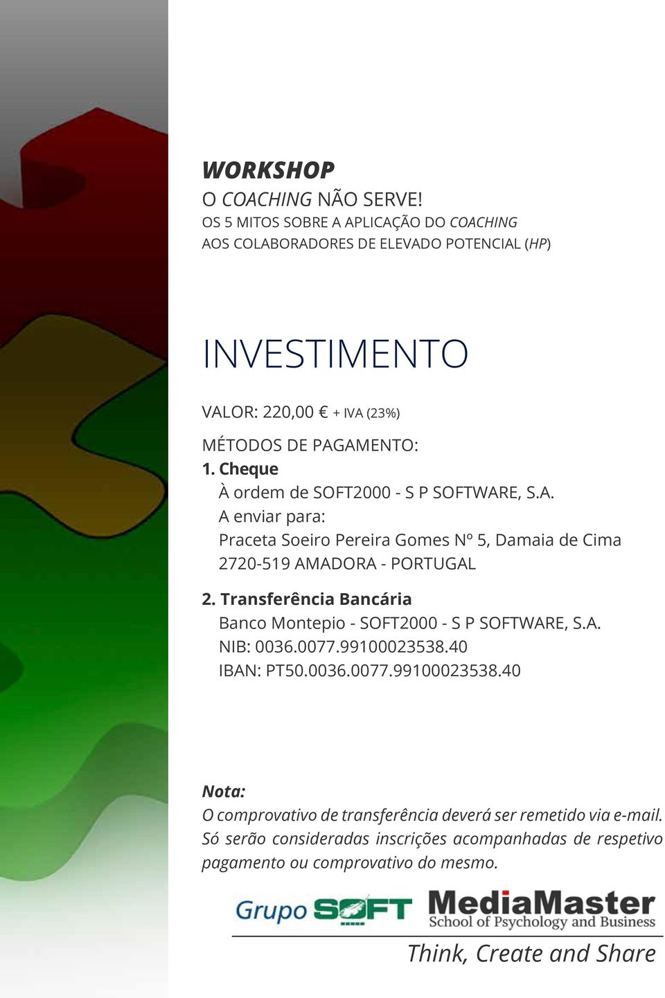 40 IBAN: PT50.0036.0077.99100023538.40 Nota: O comprovativo de transferência deverá ser remetido via e-mail.