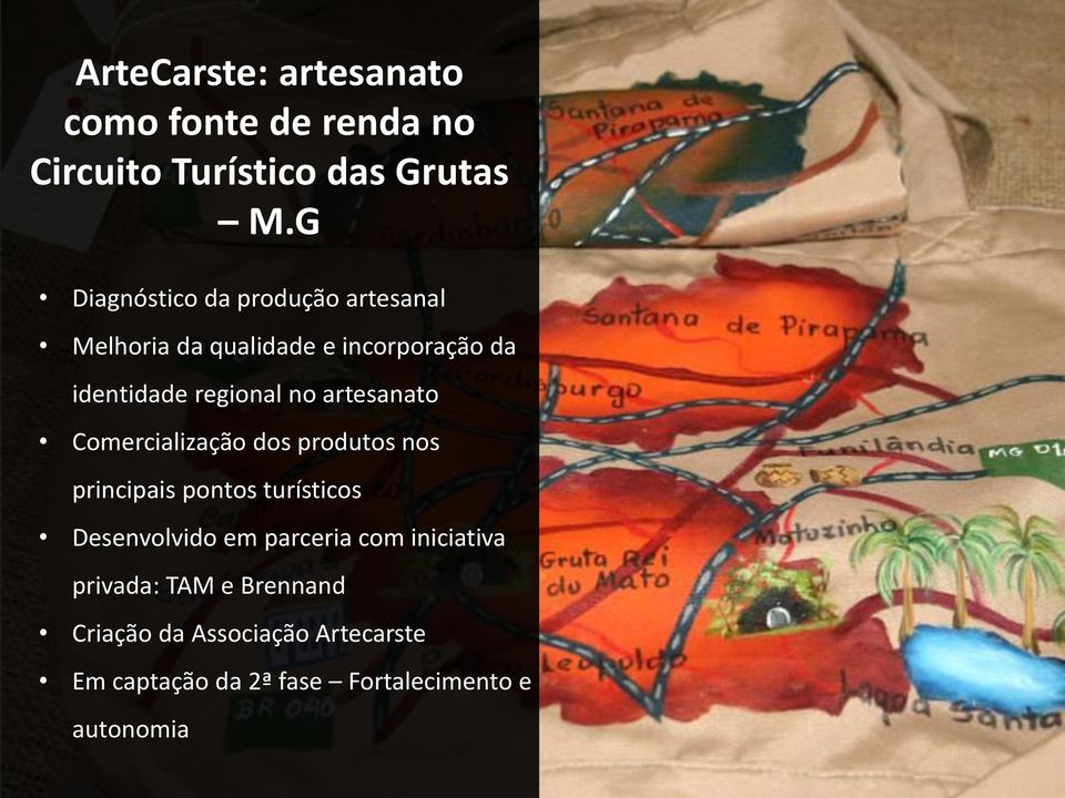 identidade regional no artesanato roteiros nas temáticas: Comercialização dos produtos nos principais pontos turísticos I.