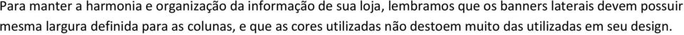 possuir mesma largura definida para as colunas, e que as