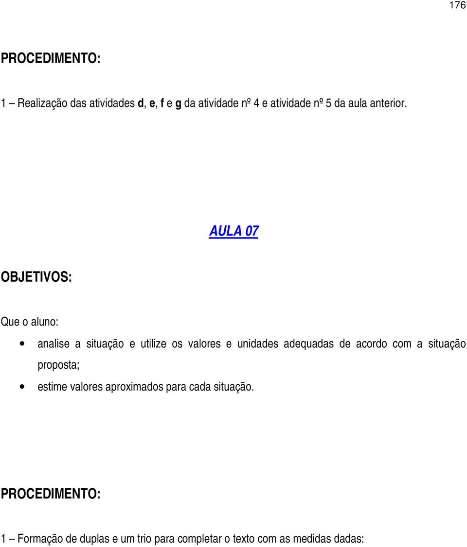 AULA 07 analise a situação e utilize os valores e unidades adequadas de acordo