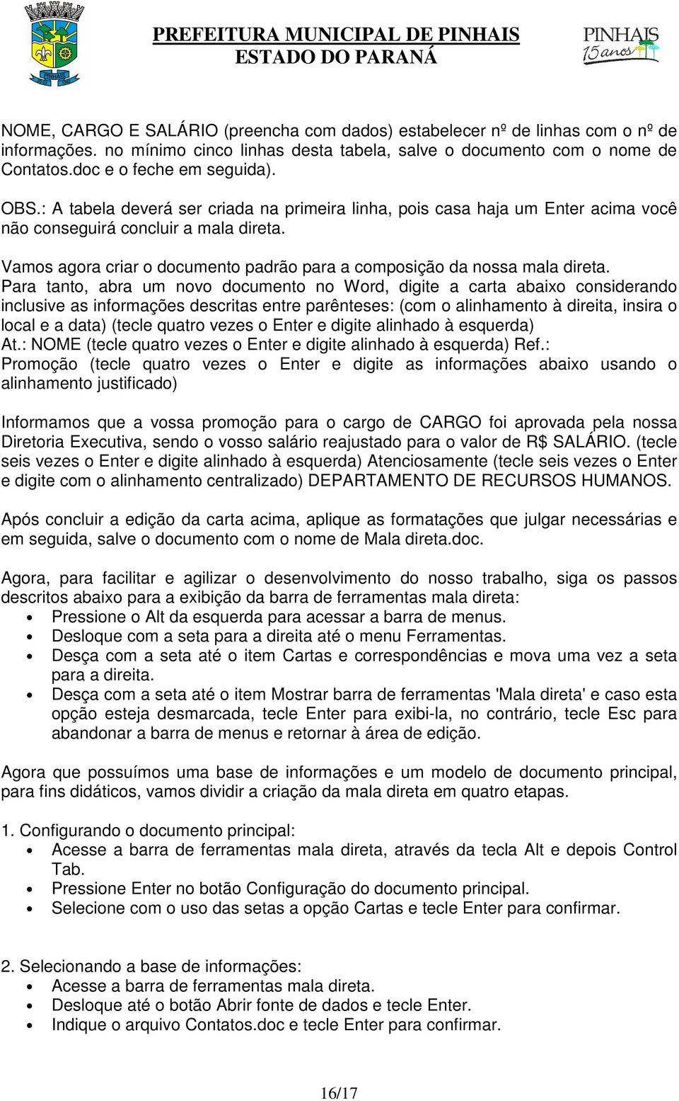 Vamos agora criar o documento padrão para a composição da nossa mala direta.