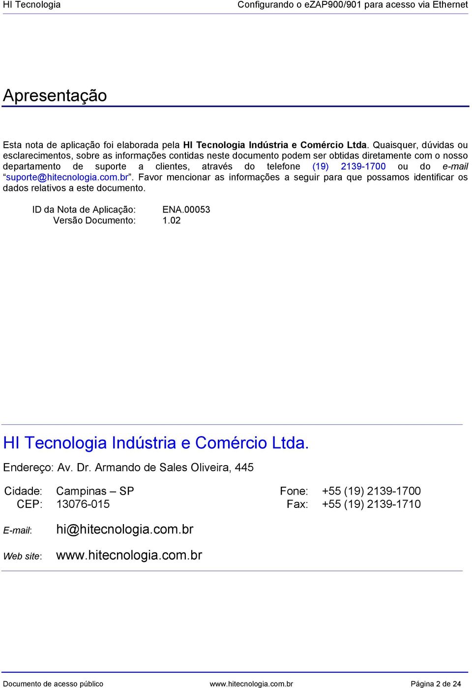 ou do e-mail suporte@hitecnologia.com.br. Favor mencionar as informações a seguir para que possamos identificar os dados relativos a este documento. ID da Nota de Aplicação: ENA.