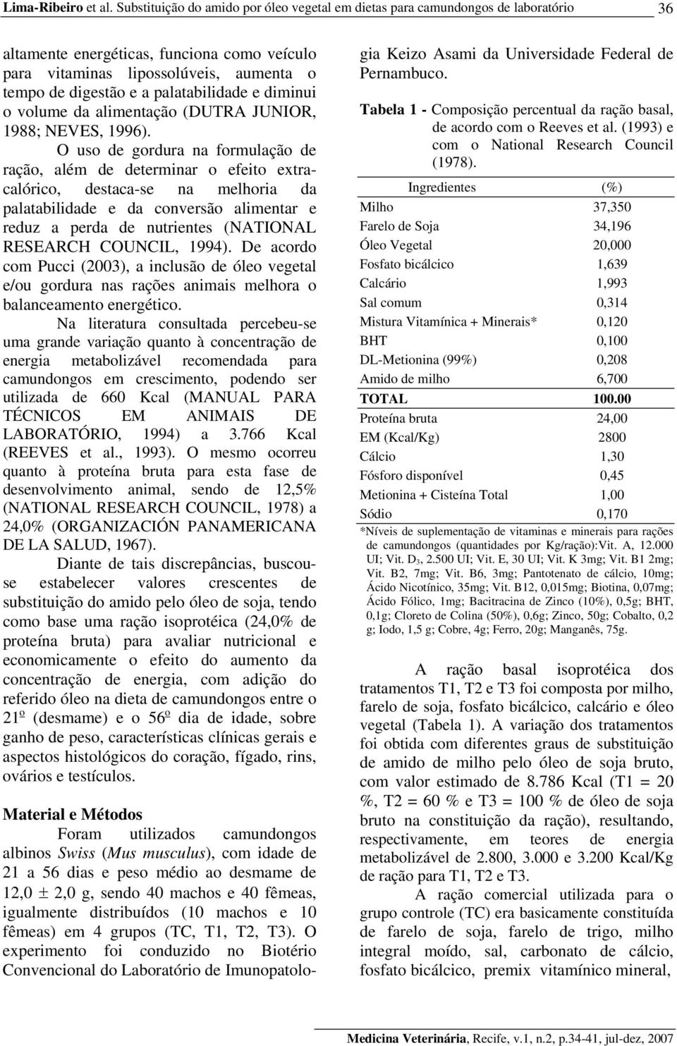 palatabilidade e diminui o volume da alimentação (DUTRA JUNIOR, 1988; NEVES, 1996).