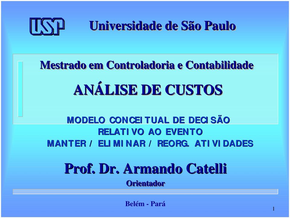 DECISÃO RELATIVO AO EVENTO MANTER / ELIMINAR / REORG.