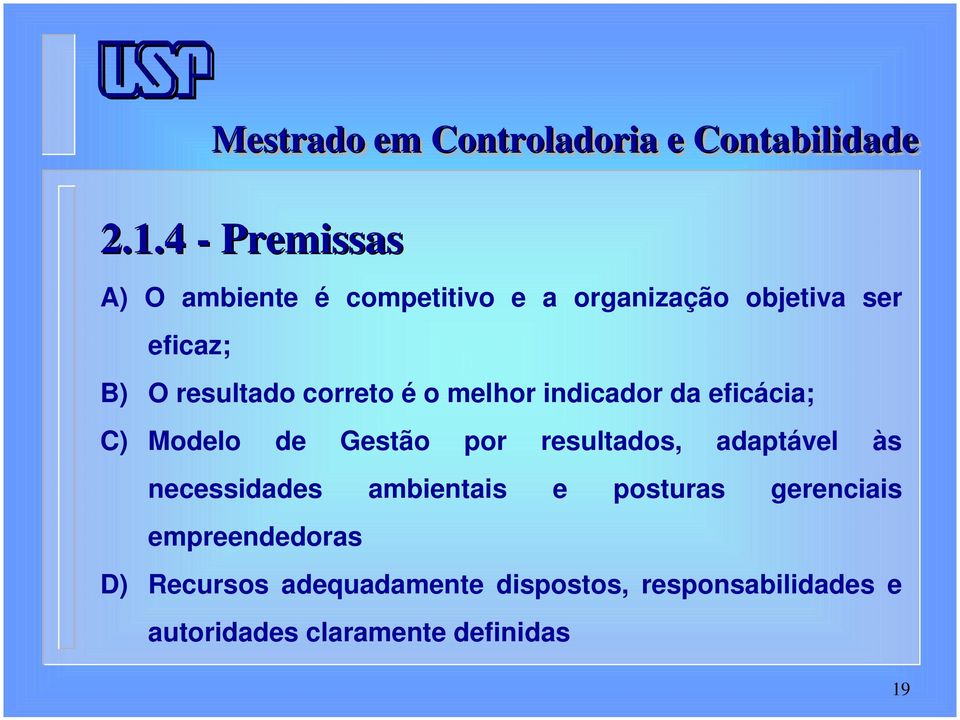 Modelo de Gestão por resultados, adaptável às necessidades ambientais e posturas gerenciais