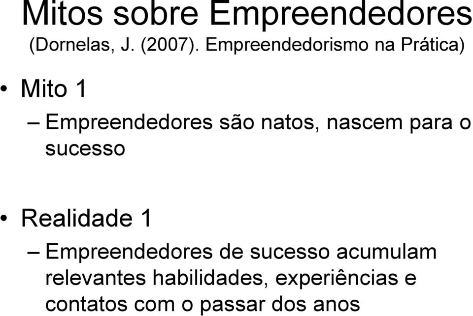 nascem para o sucesso Realidade 1 Empreendedores de sucesso