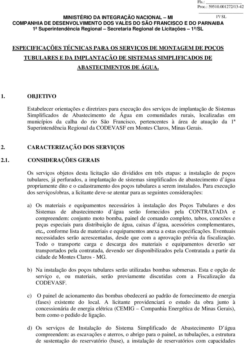 rio São Francisco, pertencentes à área de atuação da 1ª