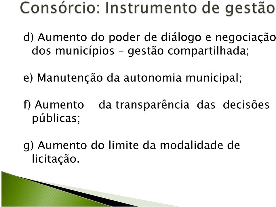 autonomia municipal; f) Aumento da transparência das