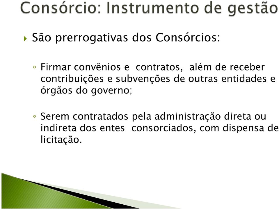 e órgãos do governo; Serem contratados pela administração