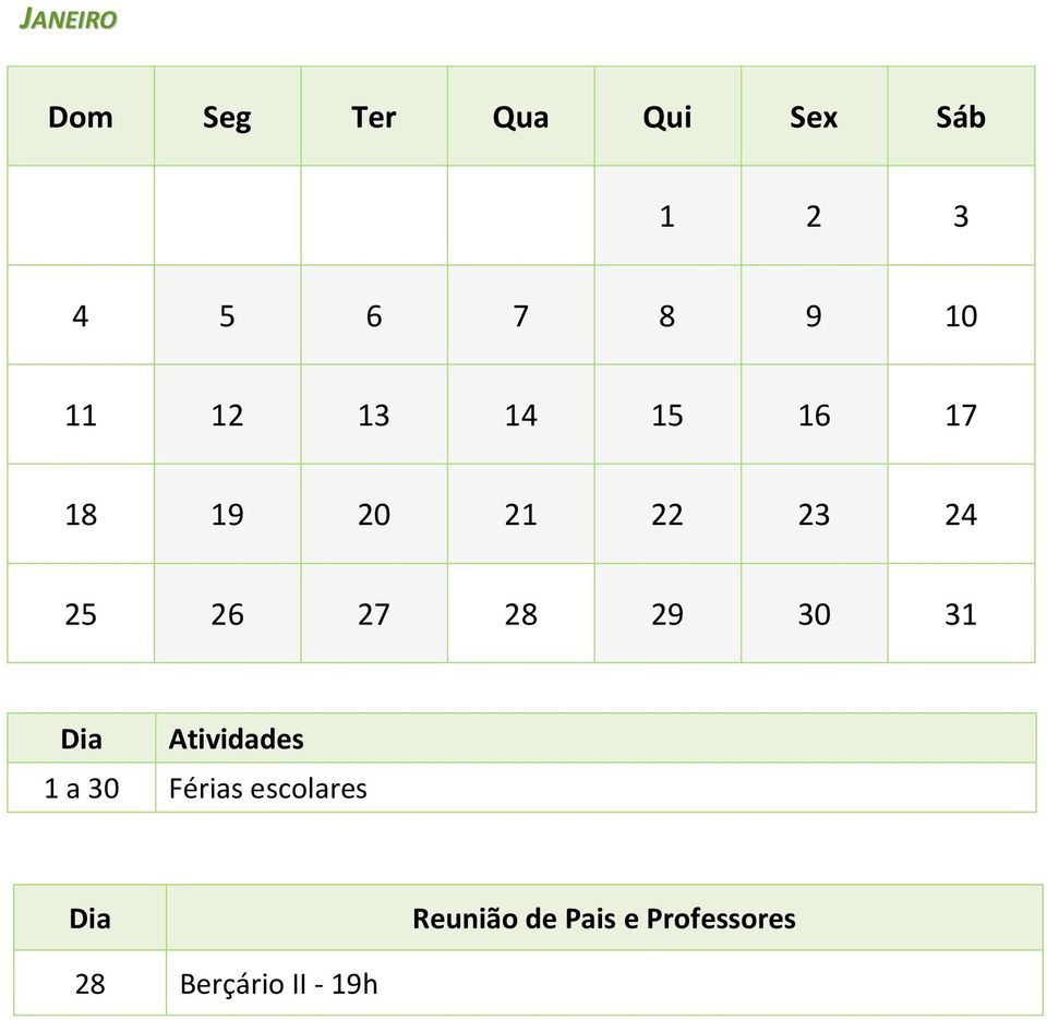 29 30 31 1 a 30 Férias escolares Reunião